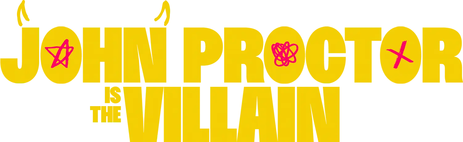 John Proctor is the Villain